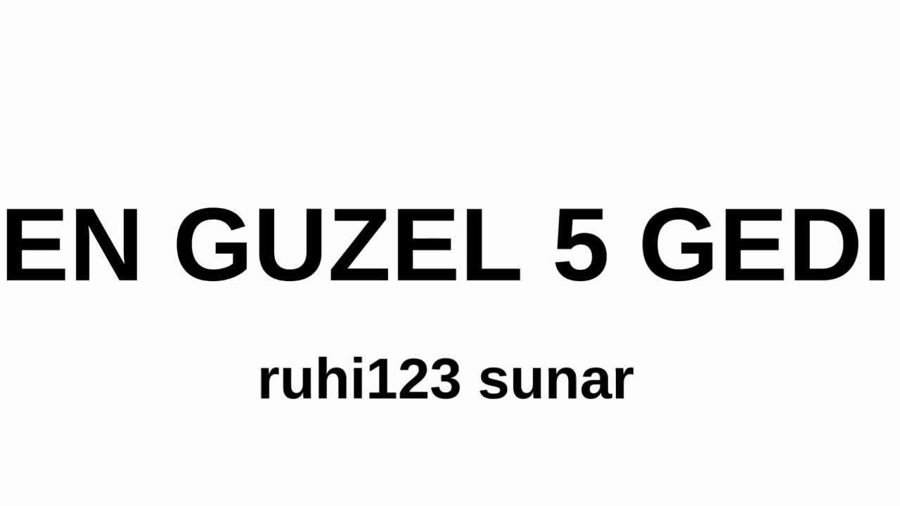 EN GUZEL 5 GEDİ