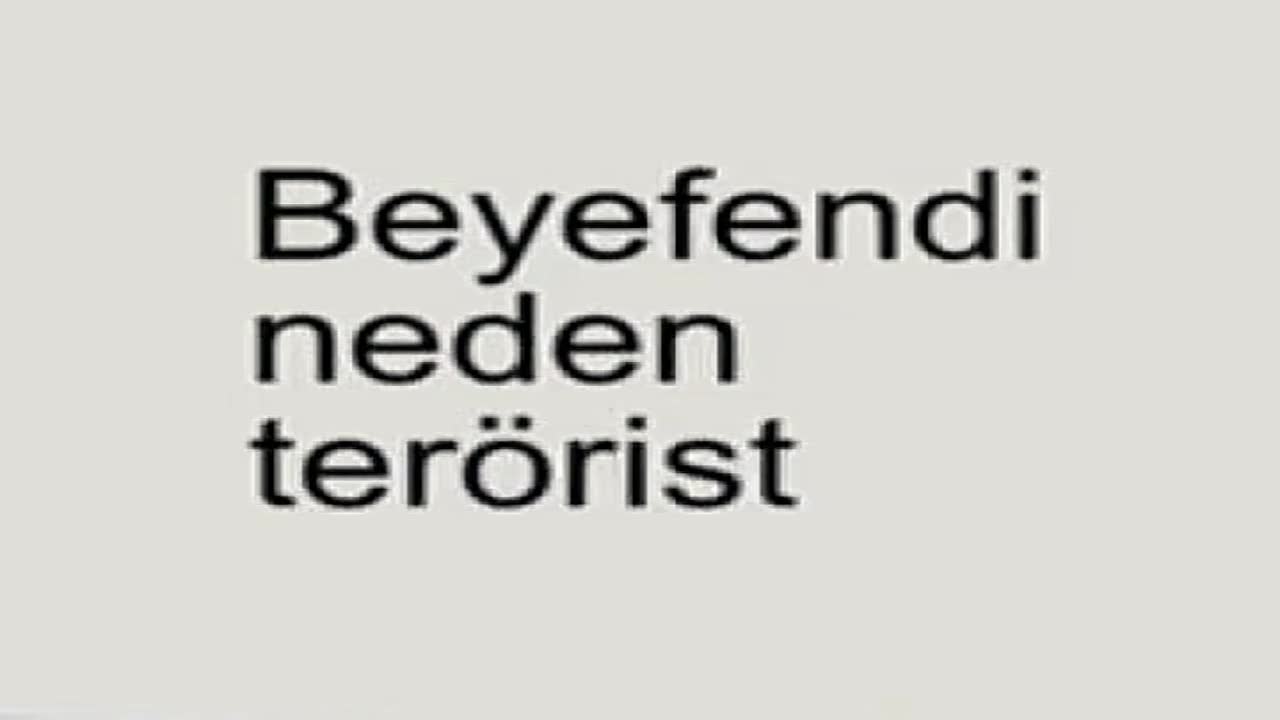 Neden terörist oldunuz oe bey