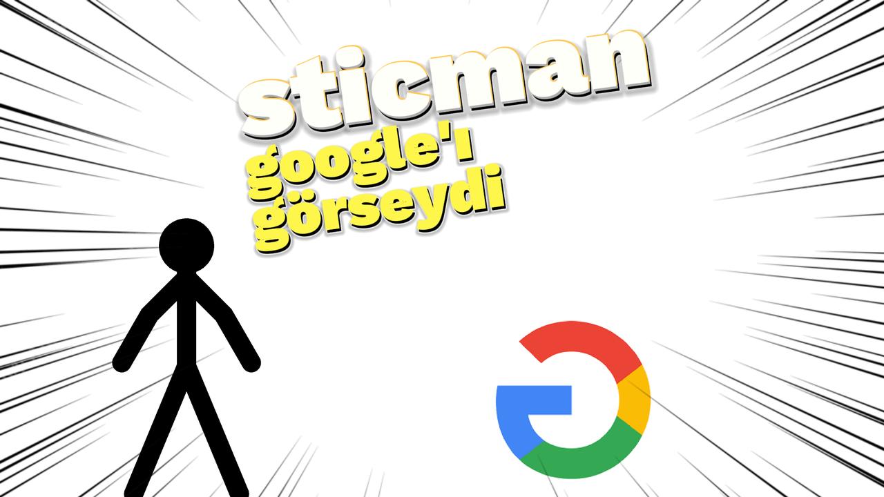 Sticman Google'ı Görseydi! (Animasyon)