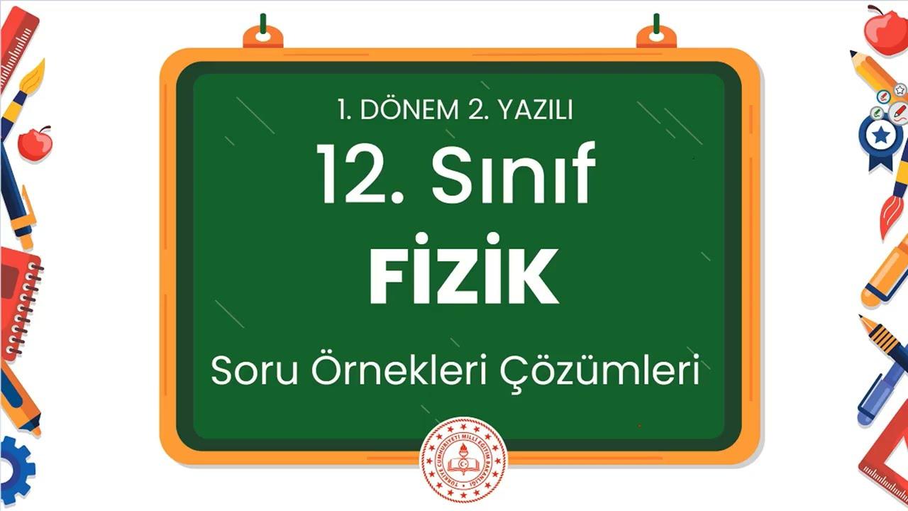 12. Sınıf Fizik 1. Dönem 2. Yazılı Soru Örnekleri Çözümleri (2024 - 2025)