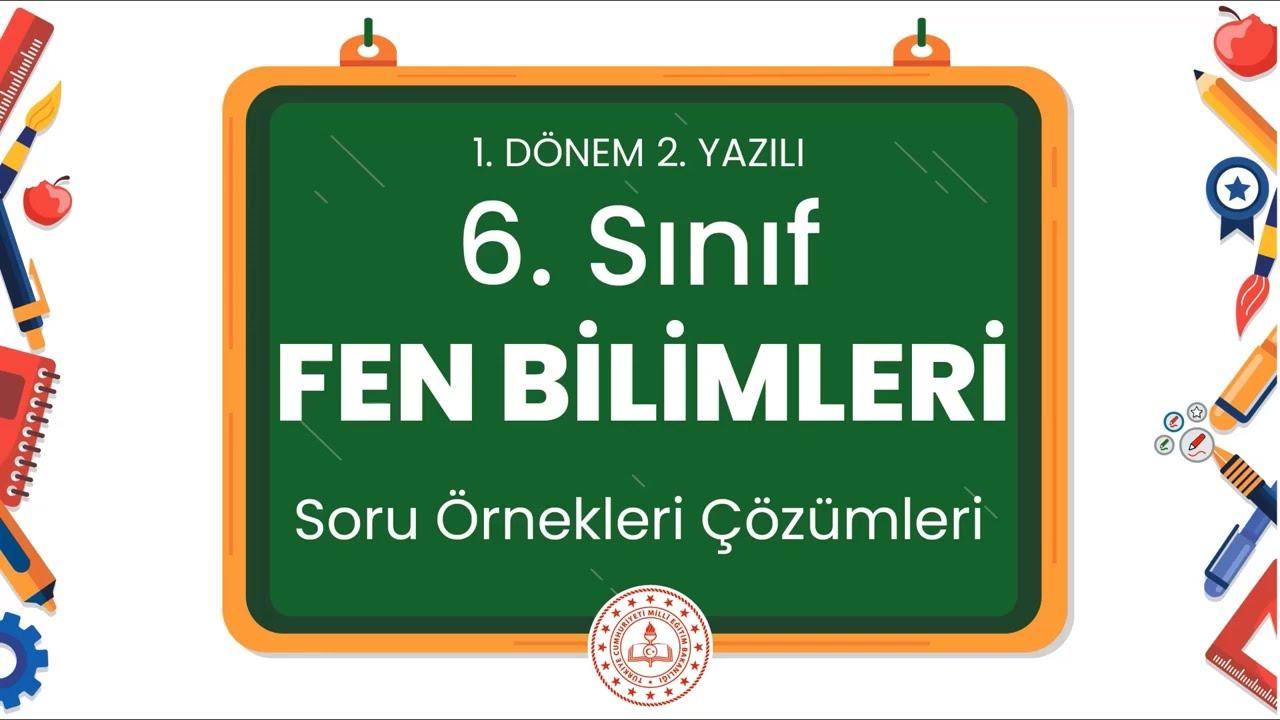 6. Sınıf Fen Bilimleri 1. Dönem 2. Yazılı Soru Örnekleri Çözümleri (2024 - 2025)