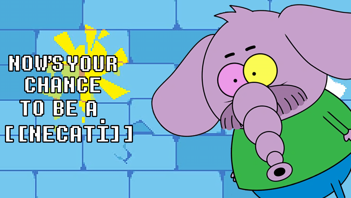 NOW'S YOUR CHANCE TO BE A [[NECATİ]]