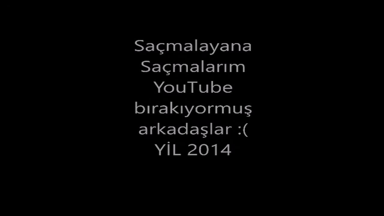 Saçmalayana Saçmalarım Sizleri çok özledim 