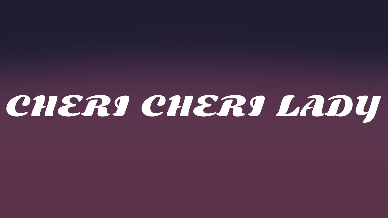 Cheri Cheri Lady