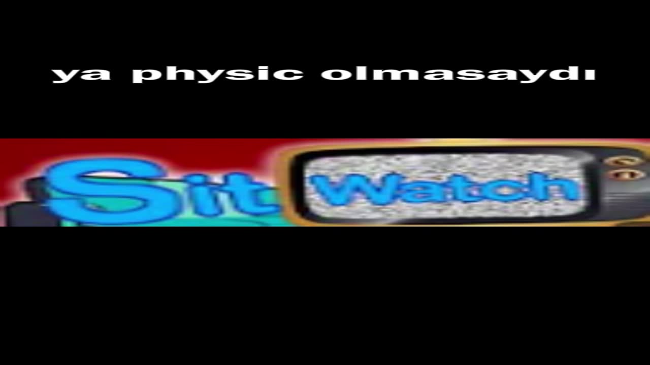 ya physic olmasaydı...?