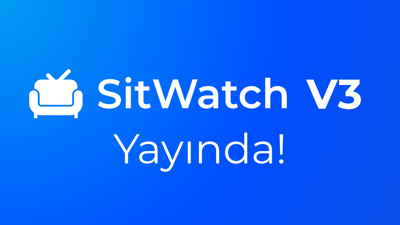 SitWatch V3 Yayında!