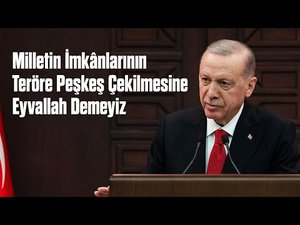 Milletin İmkânlarının Teröre Peşkeş Çekilmesine Eyvallah Demeyiz
